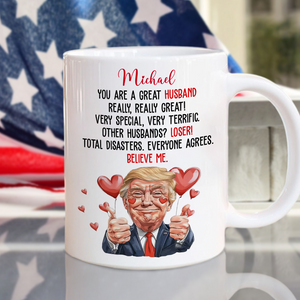 Trump You Are a Great Person White Mug Gift for Husband, Wife, Boyfriend, Girlfriend CH07 67256