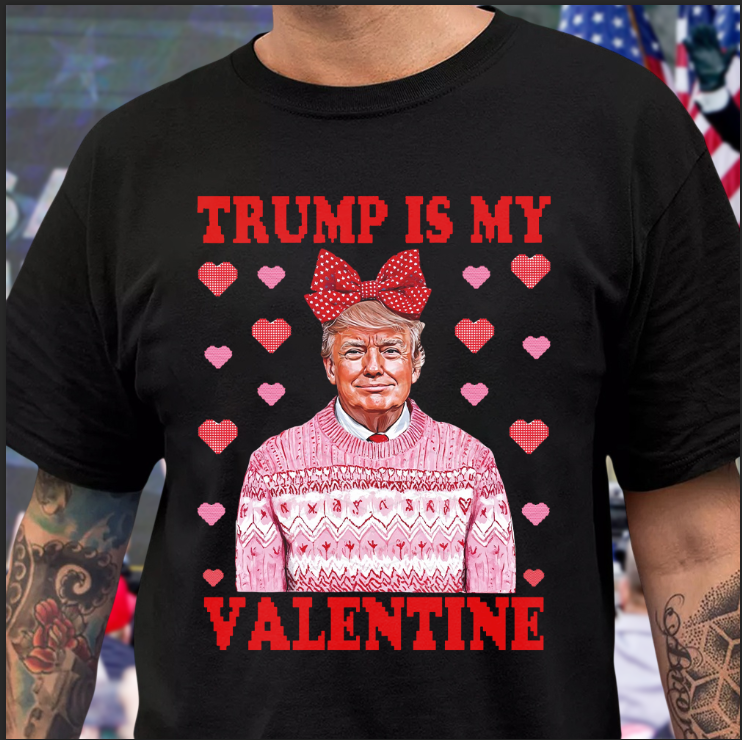 Donald Trump Is My Valentine Dark Shirt LM32 65213