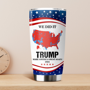 We Did It Trump Make America Great Again Fat Tumbler HA75 63948