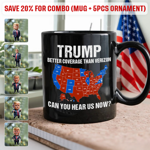 Trump Better Coverage Than Verizon - Can You Hear Us Now Black Mug HA75 63864