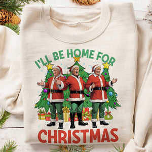 Trump I'll Be Home for Christmas - Election Trump Shirt 64078