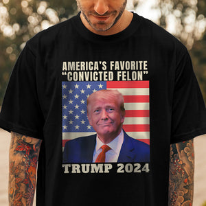 America's Favorite "Convicted Felon" Trump 2024 Shirt TH10 62691