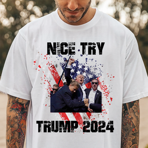 Nice Try Trump 2024 Shirt DM01 63103