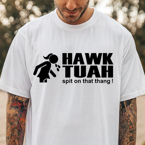 Hawk Tuah Spit on That Thang Shirt DM01 62921