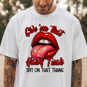 Give 'em that HAWK TUAH Shirt DM01 62883