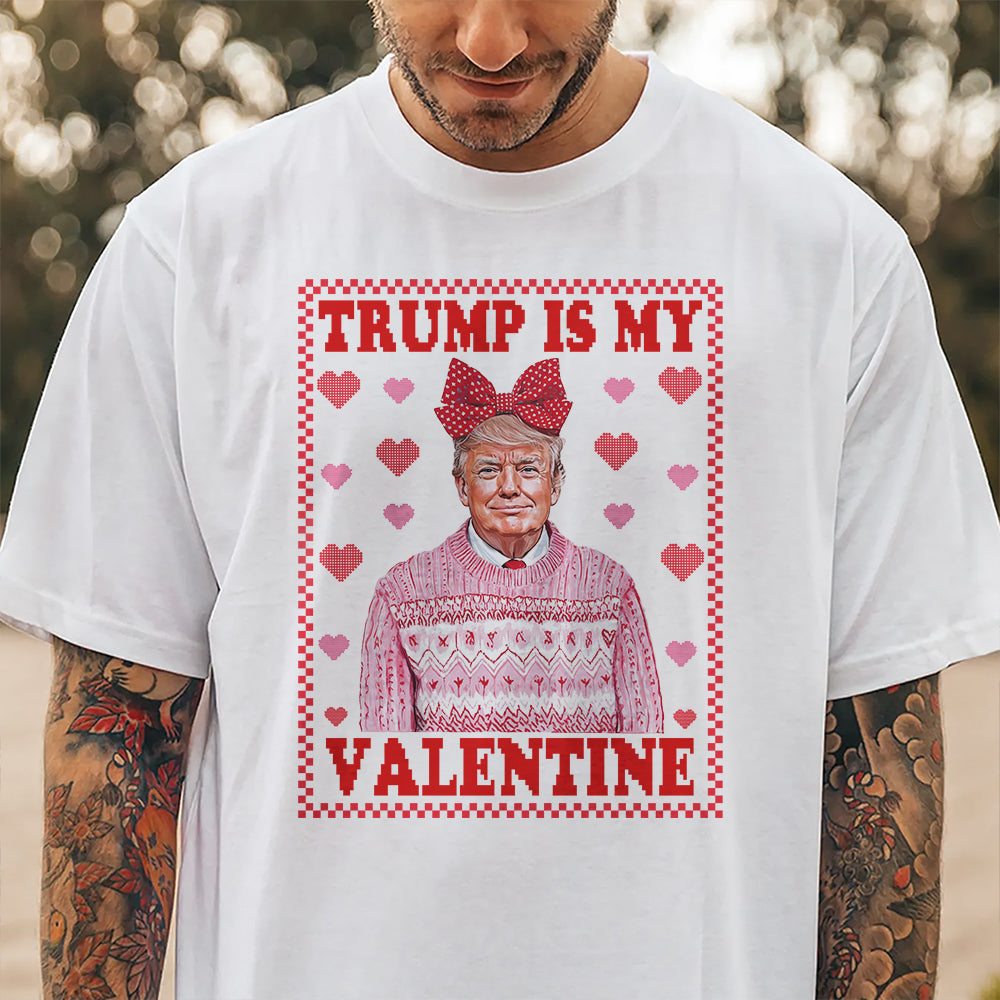 Trump Is My Valentine Dark Shirt TH10 64317