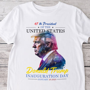 47th President of The USA Donald Trump Inauguration Day 2025 Bright Shirt CH07 67246