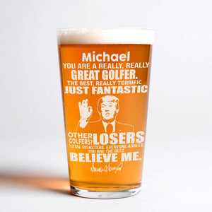 You Are A Great Golfer Trump Engraved Beer Glass DM01 62661