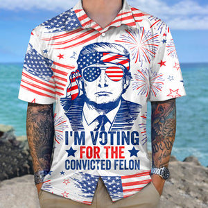 Trump I'm Voting For The Convicted Felon 2024 Hawaiian Shirt DM01 62711