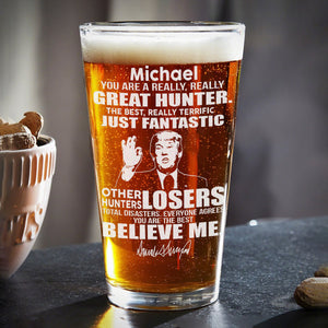 You Are A Great Hunter Trump Print Beer Glass DM01 62639