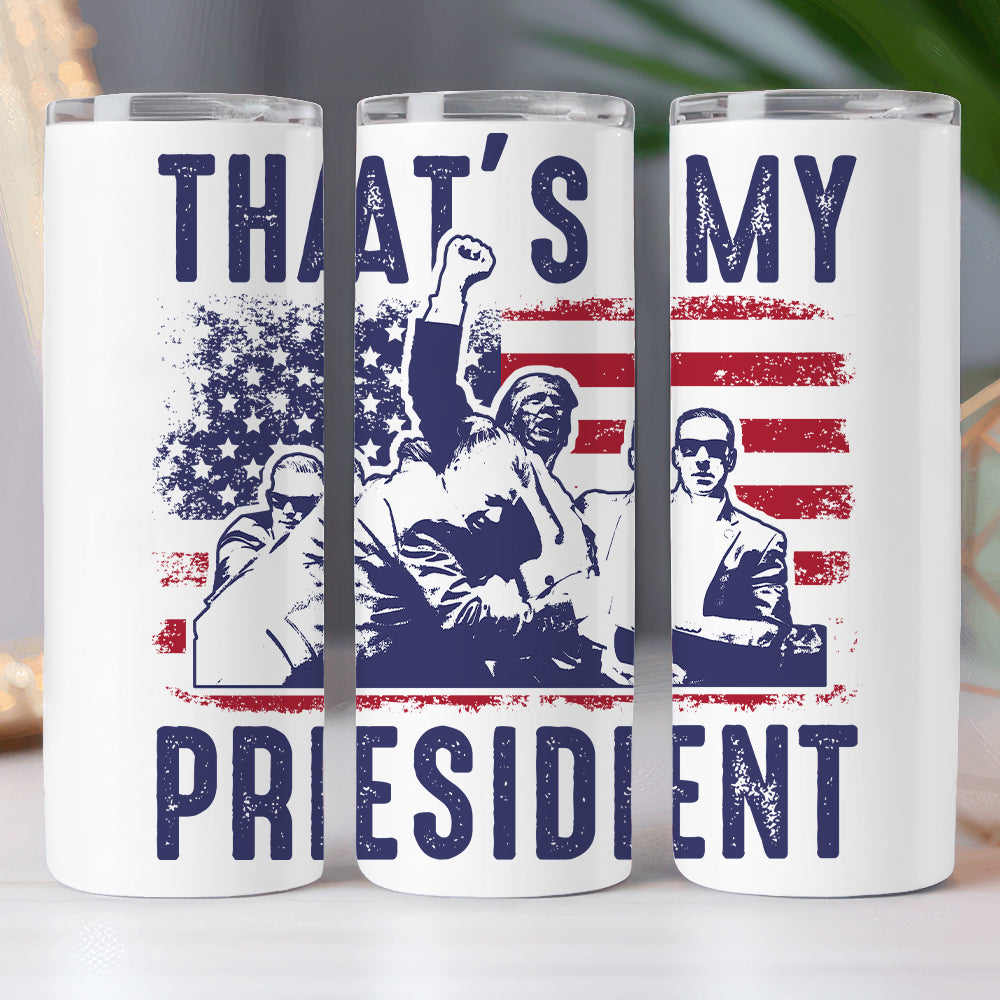 That's My President Donald Trump Skinny Tumbler TH10 63107