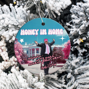 Custom Name Trump 2024 Honey Im Home Ceramic Ornament HO82 63220