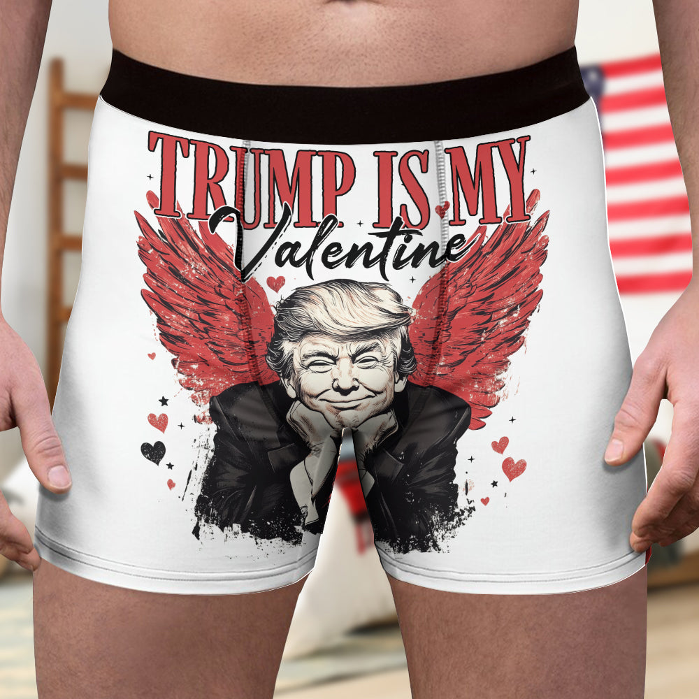 Trump Is My Valentine Men's Boxer Gift For Trump Supporters HA75 64316