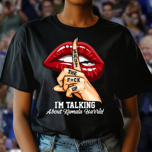 Shut The F*ck Up! I'm Talking About Kamala Harris! Dark Shirt N369 65144