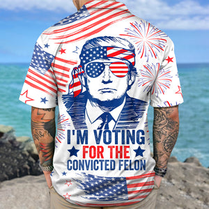 Trump I'm Voting For The Convicted Felon 2024 Hawaiian Shirt DM01 62711