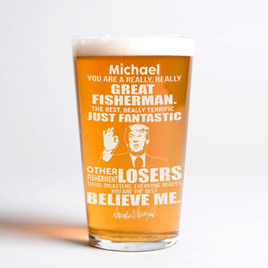 You Are A Great Fisherman Trump Print Beer Glass DM01 62637