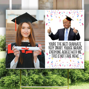 Donald Trump Said You Are The Best Graduate Yard Sign TH10 64337