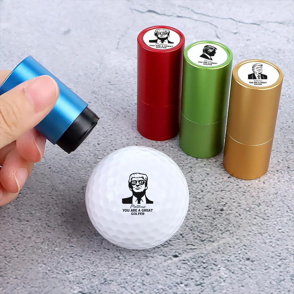 You Are A Great Golfer Trump Personalized Golf Ball Stamp CH07 899506