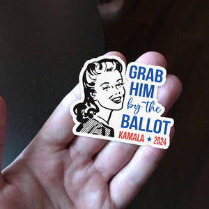 Grab Him By The Ballot - Kamala 2024 Sticker HA75 63524