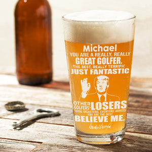 You Are A Great Golfer Trump Engraved Beer Glass DM01 62661