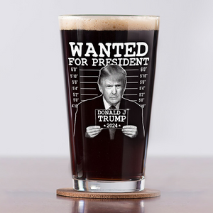 Wanted For President 2024 Donald Trump Print Beer Glass DM01 62691