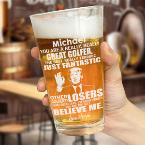 You Are A Great Golfer Trump Engraved Beer Glass DM01 62661