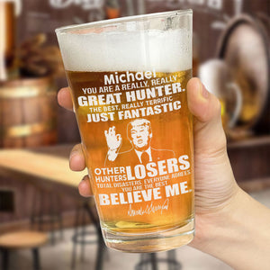 You Are A Great Hunter Trump Print Beer Glass DM01 62639