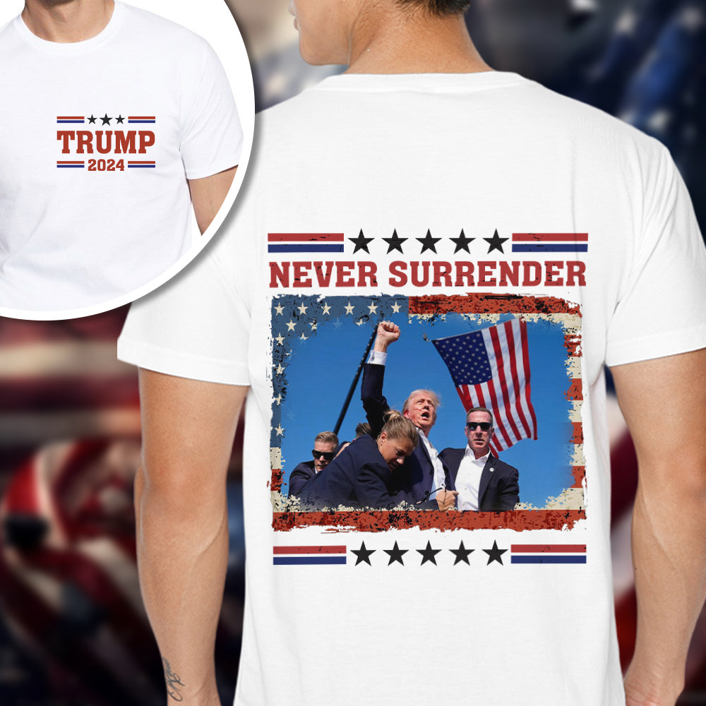 Trump 2024 Never Surrender Front And Back Bright Shirt HA75 63064