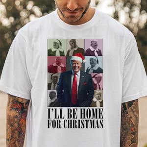 I'll Be Home For Christmas Donald Trump Shirt HA75 63644