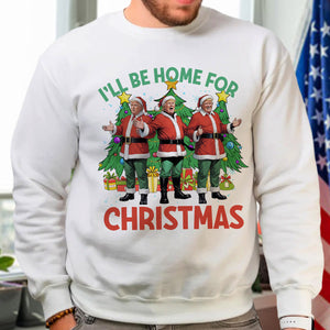 Trump I'll Be Home for Christmas - Election Trump Shirt 64078