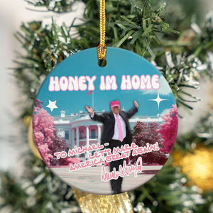 Custom Name Trump 2024 Honey Im Home Ceramic Ornament HO82 63220