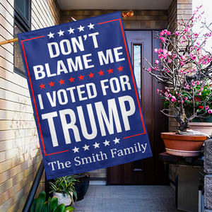 Dont Blame Me I Voted For Trump Garden Flag TH10 62663
