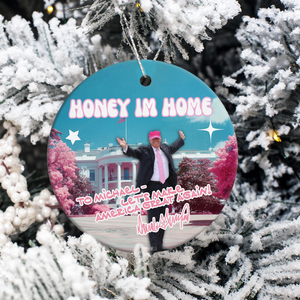 Custom Name Trump 2024 Honey Im Home Ceramic Ornament HO82 63220