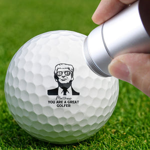 You Are A Great Golfer Trump Personalized Golf Ball Stamp CH07 899506