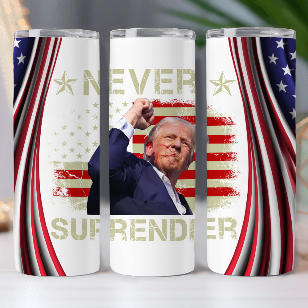 Never Surrender Donald Trump Skinny Tumbler TH10 63121