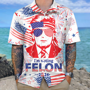 Trump I'm Voting Felon 2024 Hawaiian Shirt DM01 62727