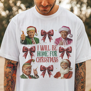 Trump I'll Be Home for Christmas, Humorous Trump Christmas Shirt HA75 63642