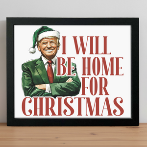 Trump I'll Be Home for Christmas - Humorous Trump Christmas Picture Frame HA75 63800