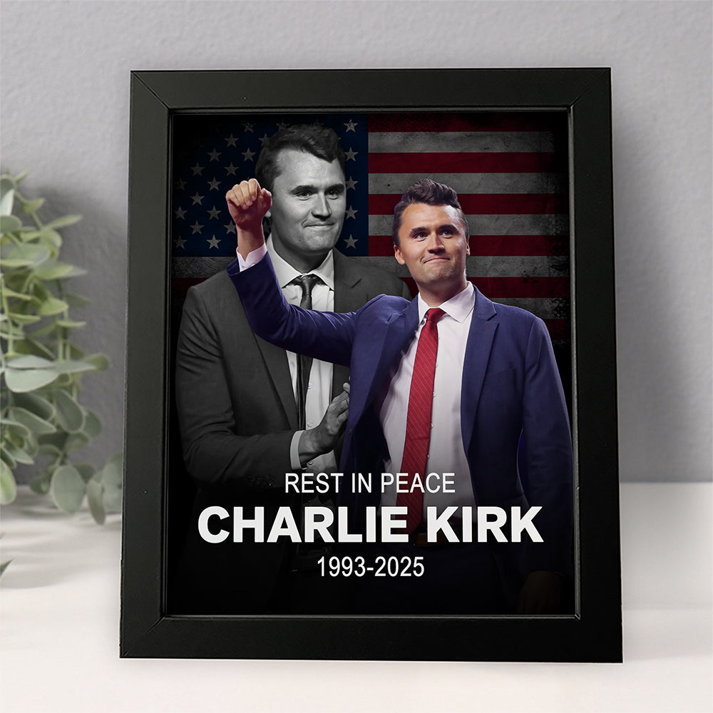 Rest In Peace Charlie Kirk True Patriot, Pray for Charlie Picture Frame CH07 67520