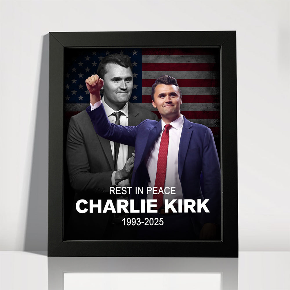 Rest In Peace Charlie Kirk True Patriot, Pray for Charlie Picture Frame CH07 67520