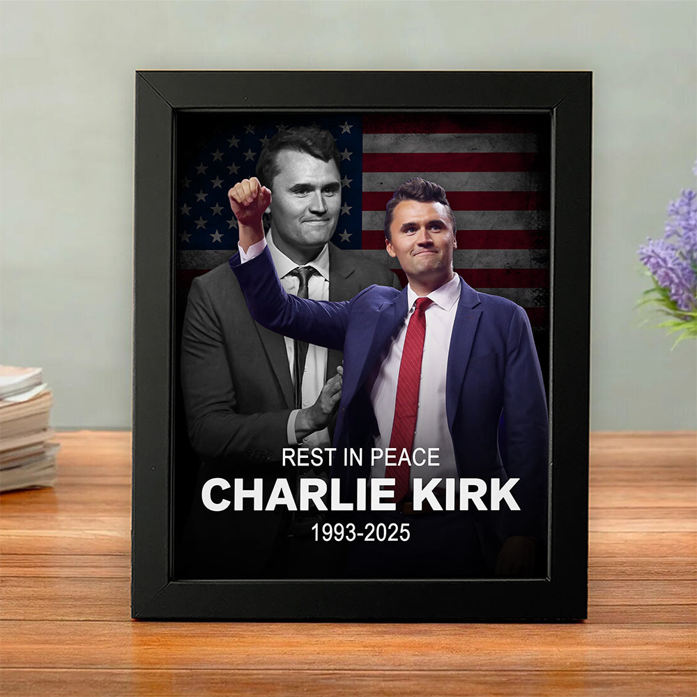 Rest In Peace Charlie Kirk True Patriot, Pray for Charlie Picture Frame CH07 67520