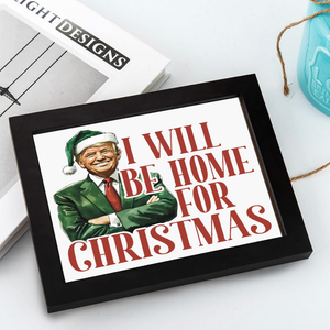 Trump I'll Be Home for Christmas - Humorous Trump Christmas Picture Frame HA75 63800