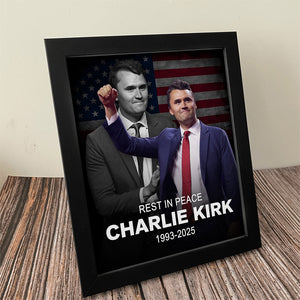 Rest In Peace Charlie Kirk True Patriot, Pray for Charlie Picture Frame CH07 67520