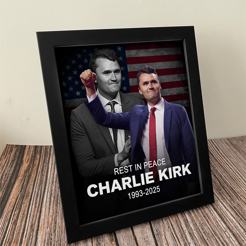Rest In Peace Charlie Kirk True Patriot, Pray for Charlie Picture Frame CH07 67520