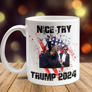 Nice Try Trump 2024 Mug DM01 63065