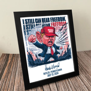 Trump 2024 I Still Can Hear Freedom Picture Frame Canvas Poster HO82 63008