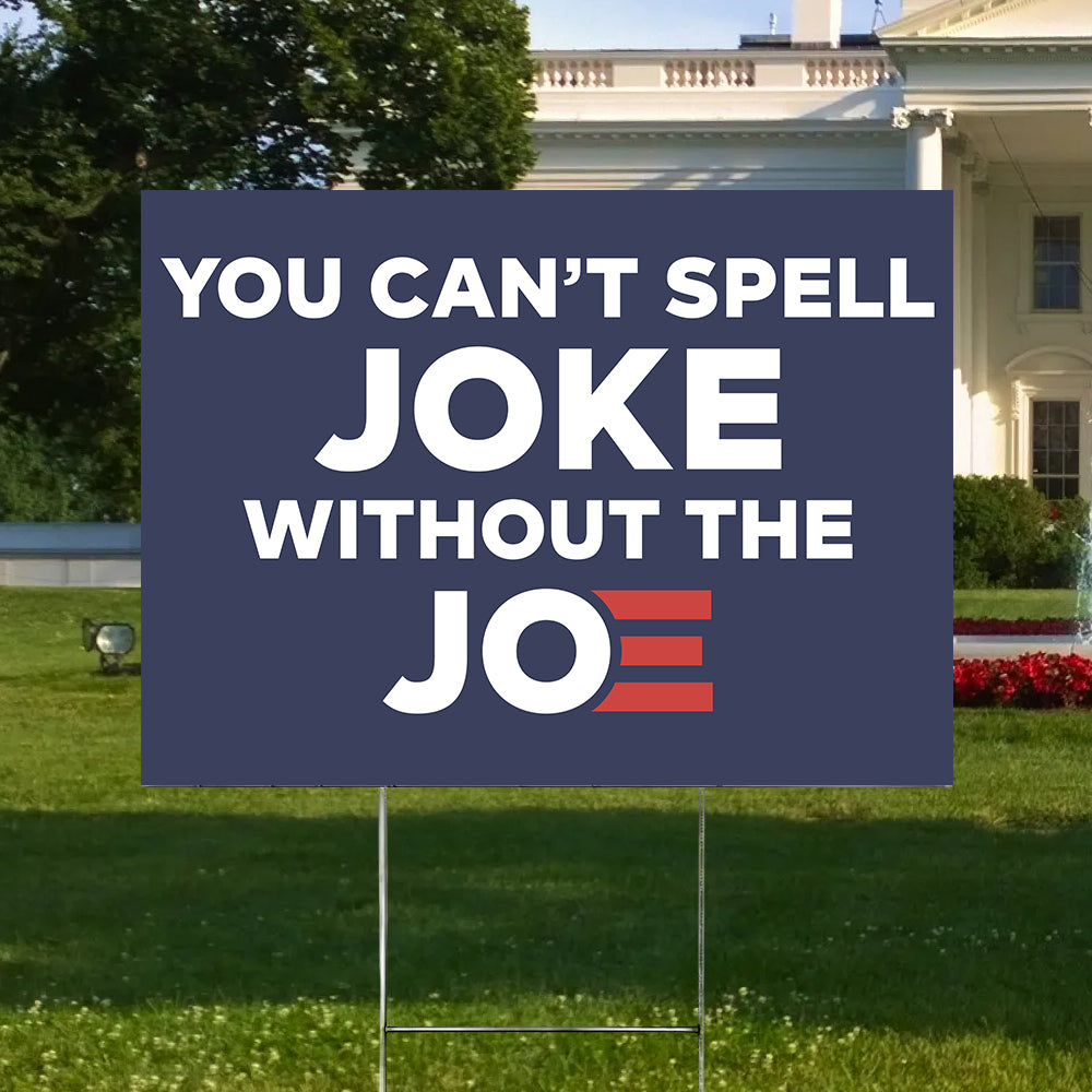 Cant Spell Joke Without Joe Yard Sign TH10 62679