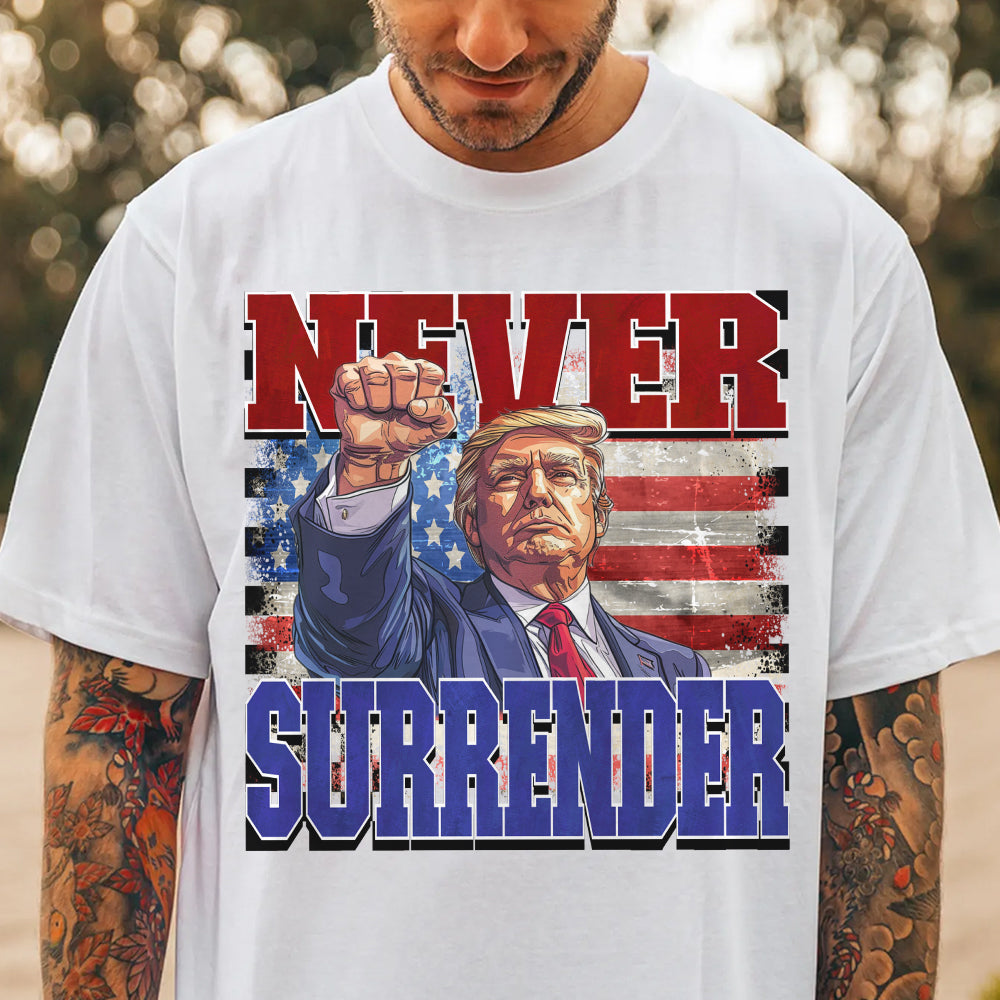 Never Surrender Donald Trump 2024 Shirt HO82 63066