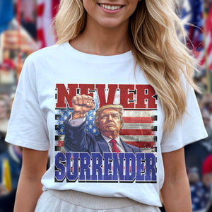 Never Surrender Donald Trump 2024 Shirt HO82 63066