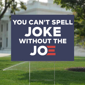 Cant Spell Joke Without Joe Yard Sign TH10 62679